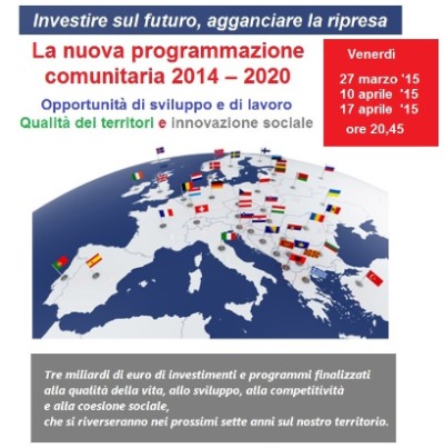 I FONDI STRUTTURALI COMUNITARI 2014-2020: CONOSCERLI PER INVESTIRE AL MEGLIO SUL FUTURO