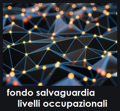 FONDO PER LA SALVAGUARDIA DEI LIVELLI OCCUPAZIONALI