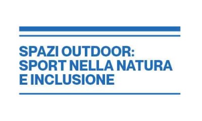 SPAZI OUTDOOR: SPORT NELLA NATURA E INCLUSIONE