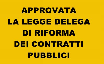 APPROVATA LA DELEGA AL GOVERNO IN MATERIA DI CONTRATTI PUBBLICI