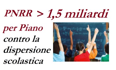 PNRR: 1,5 MILIARDI PER IL PIANO CONTRO LA DISPERSIONE SCOLASTICA