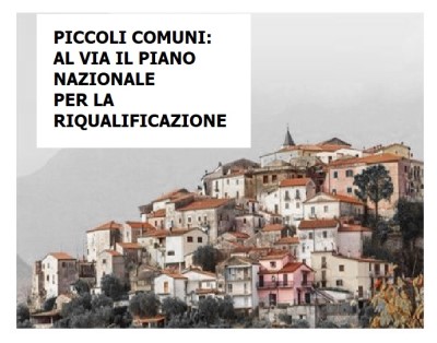 PICCOLI COMUNI: AL VIA IL PIANO NAZIONALE PER LA RIQUALIFICAZIONE